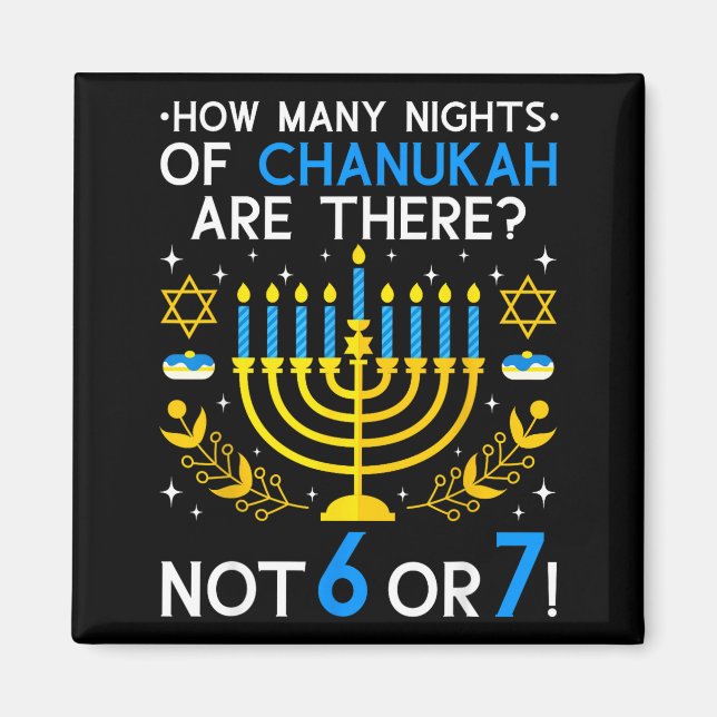 How Many Nights Of Chanukah_ 6 7 Funny Jewish Meme Magnet (Front)