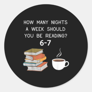 How Many Nights Should You Be Reading 6-7  Classic Round Sticker