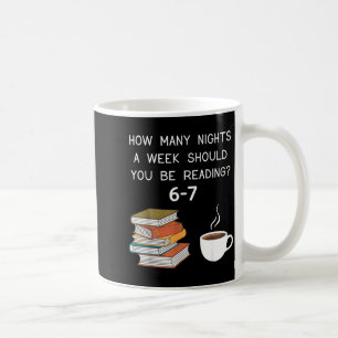 How Many Nights Should You Be Reading 6-7  Coffee Mug
