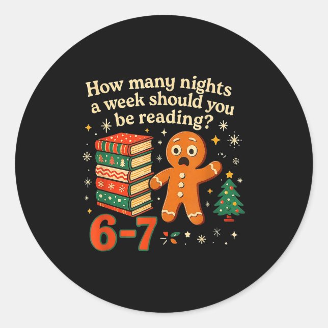 How Many Nights Should You Be Reading 6 7 Gingerbr Classic Round Sticker (Front)