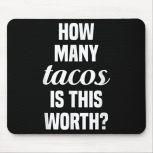 How Many Tacos Is This Worth_ Funny Workout Gym Mo Mouse Pad