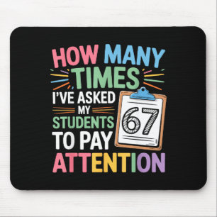 How Many Times 67 Teacher Meme Funny Clroom School Mouse Pad