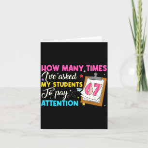 How Many Times I've Asked My Students To Pay Atten Card