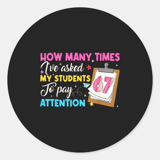 How Many Times I've Asked My Students To Pay Atten Classic Round Sticker (Front)