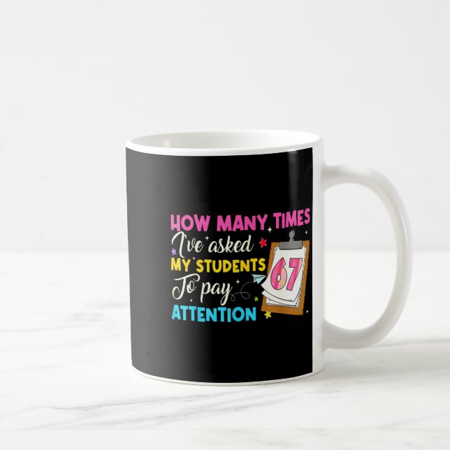 How Many Times I've Asked My Students To Pay Atten Coffee Mug (Right)
