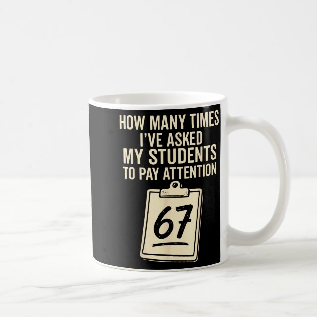 How Many Times I've Asked My Students To Pay Atten Coffee Mug (Right)