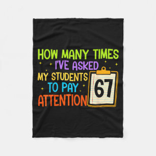 How Many Times I've Asked My Students To Pay Atten Fleece Blanket