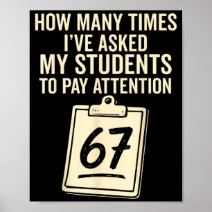 How Many Times I've Asked My Students To Pay Atten Poster