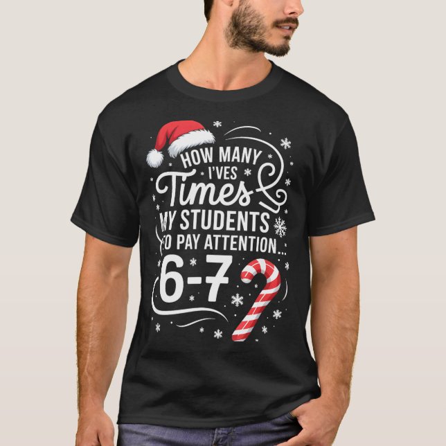 How Many Times I've Asked My Students To Pay Atten T-Shirt (Front)