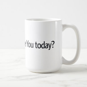 How may i ignore you today coffee mug