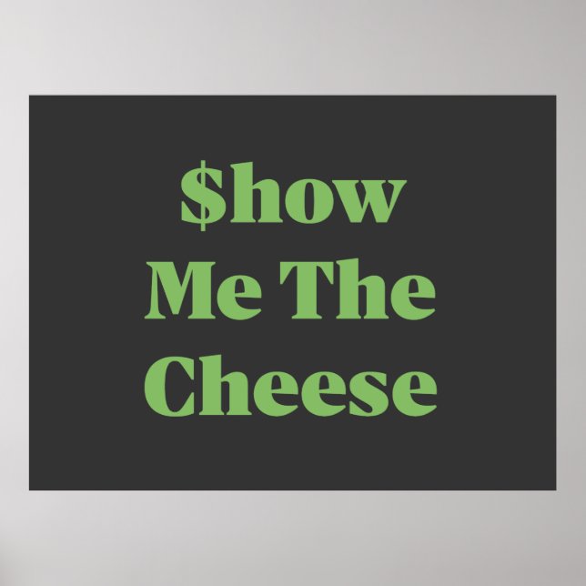 $how Me The Cheese Poster (Front)