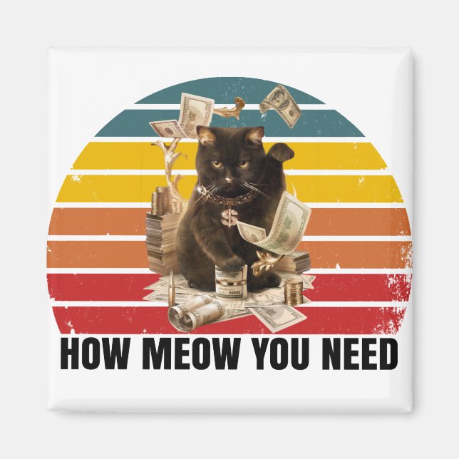 how meow you need money - gangsta cat magnet (Front)