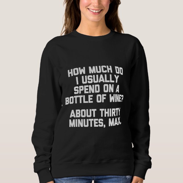 How Much Do I Usually Spend On Wine Sweatshirt (Front)