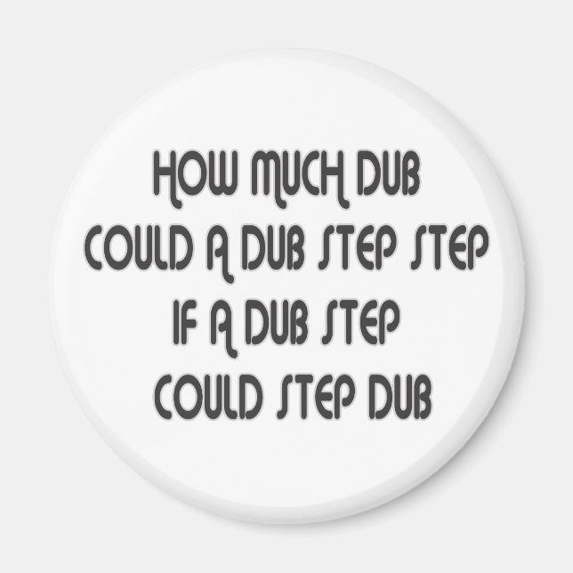How Much Dub Step Magnet (Front)