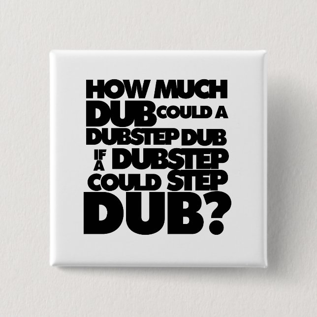 How Much Dubstep? 15 Cm Square Badge (Front)