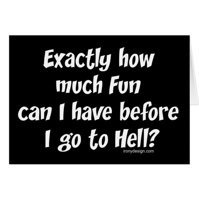 How Much Fun Before Hell? Saying (Front Horizontal)
