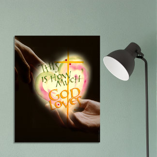 HOW MUCH GOD LOVES AND REACHES CROSS HEART POSTER