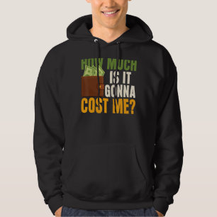 How Much Is It Gonna Cost Me Father's Day Dad Fath Hoodie