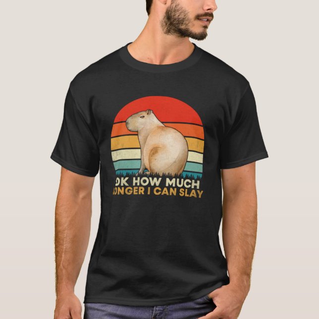 How Much Longer I Can  Capybara Sarcastic Meme T-Shirt (Front)
