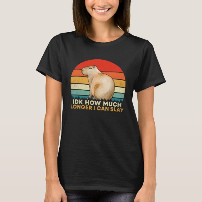 How Much Longer I Can  Capybara Sarcastic Meme T-Shirt (Front)