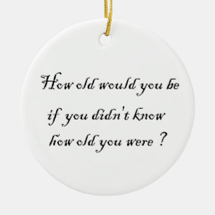 How old would you be?-circle ornament