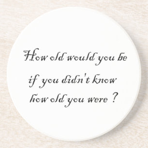 how old would you be?-coaster coaster