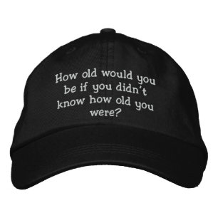 How old would you be? hat