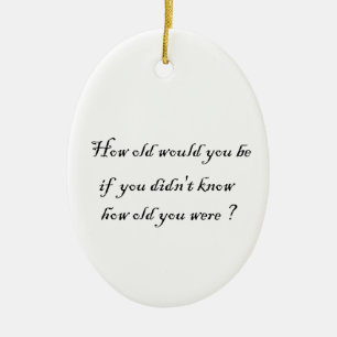 How old would you be?-oval ornament