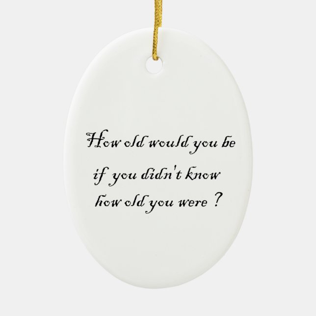 How old would you be?-oval ornament (Front)