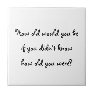 How old would you be?-tile tile