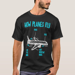 How Planes Fly  Aeroplane Aerospace Engineer Engin T-Shirt