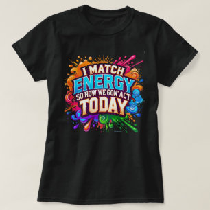 How 'r we gonna act today Funny Vibes T-Shirt