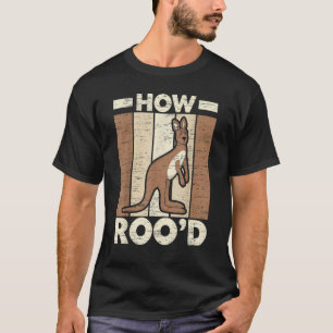 How Roo'd Kangaroo Whisperer Wildlife Animal Austr T-Shirt