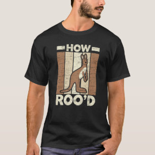 How Roo'd Kangaroo Whisperer Wildlife Animal Austr T-Shirt