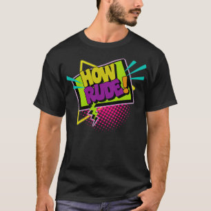 How Rude T-Shirt