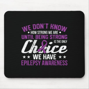 How Strong We Are Only Choice Epilepsy Awareness R Mouse Pad