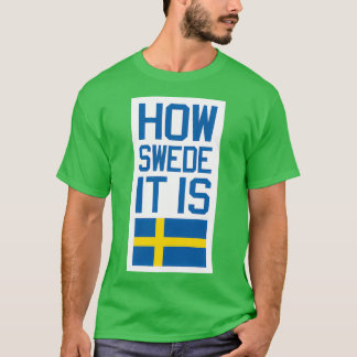 How Swede It Is T-Shirt