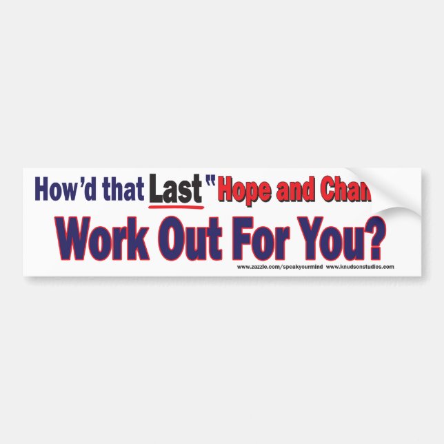 How' That Hope and Chnage Work Out for You Bumper Sticker (Front)