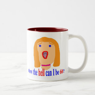 How the hell can I be 60? Two-Tone Coffee Mug