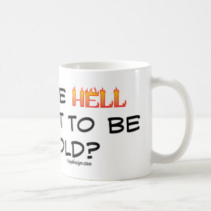 How the hell did I get this old? Coffee Mug