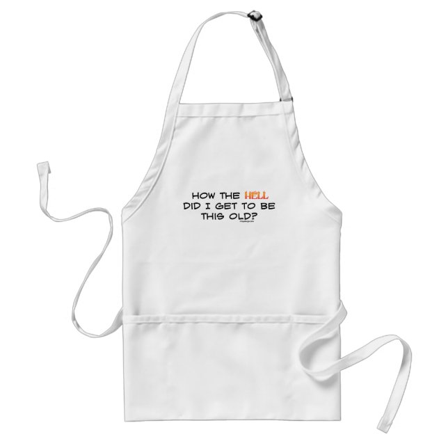 How the hell did I get this old? Standard Apron (Front)