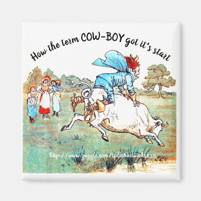 "How the term COW-BOY got it's start" Magnet (Front)