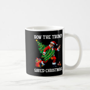 How The Trump Saved Christmas Funny Trump Christma Coffee Mug