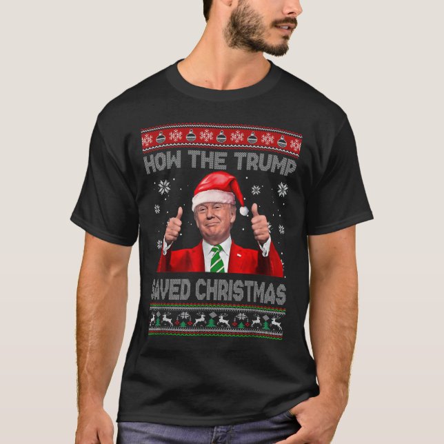 How The Trump Saved Christmas Funny Trump Ugly Swe T-Shirt (Front)