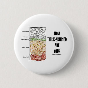 How Thick-Skinned Are You? (Epidermis Skin Layers) 6 Cm Round Badge