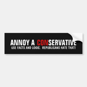 How to Annoy a Republican - Use facts and Logic. Bumper Sticker
