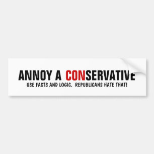 How to Annoy a Republican - Use facts and Logic. Bumper Sticker