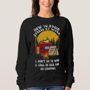 How To Avoid Stress At Work Don't Go To Work Sweatshirt