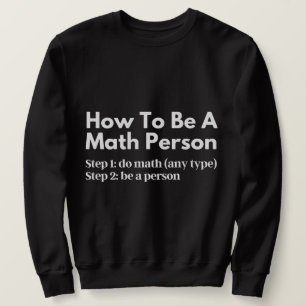 How To Be A Math Person Sweatshirt