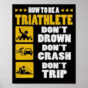 How To Be A Triathlete Don't Drown Don't Crash Poster